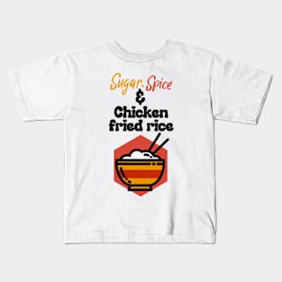 What girls are really made of- sugar , spice and chicken fried rice Kids T-Shirt